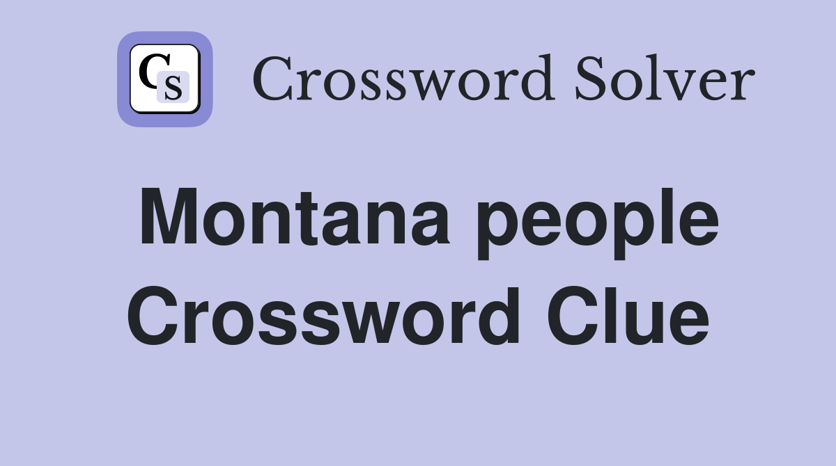 Montana people Crossword Clue
