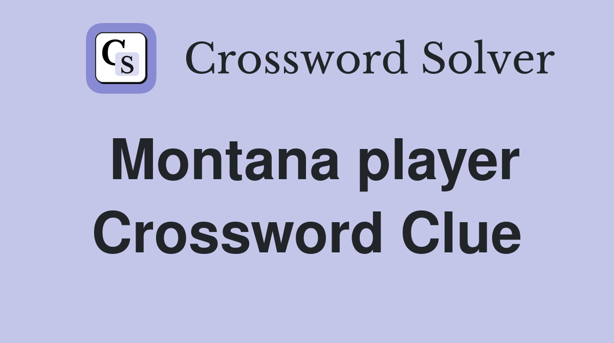 Montana player Crossword Clue