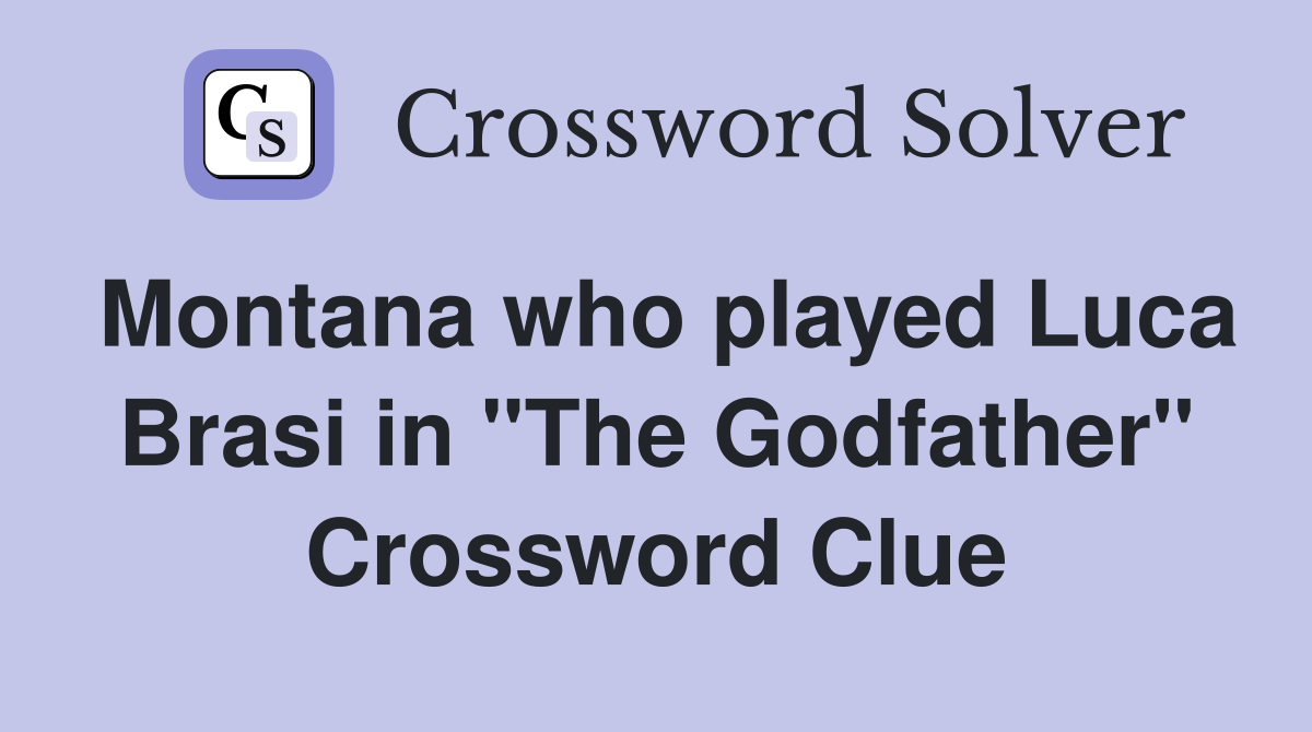 Montana who played Luca Brasi in "The Godfather" Crossword Clue