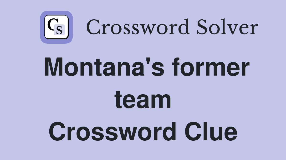 Montana's former team Crossword Clue