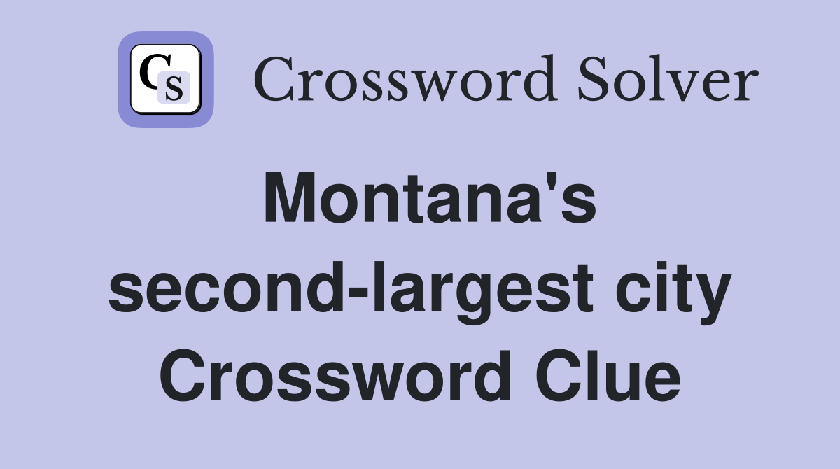 Montana's second-largest city Crossword Clue