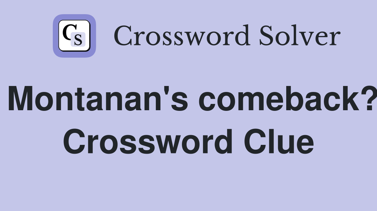 Montanan's comeback? Crossword Clue