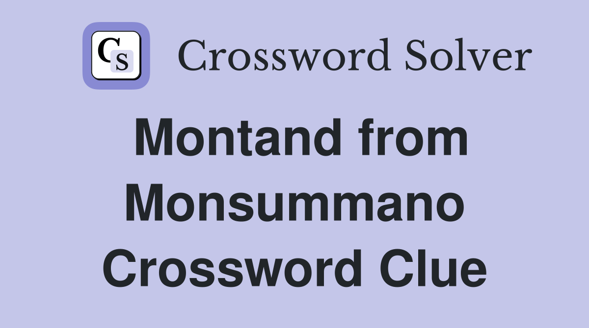 Montand from Monsummano Crossword Clue