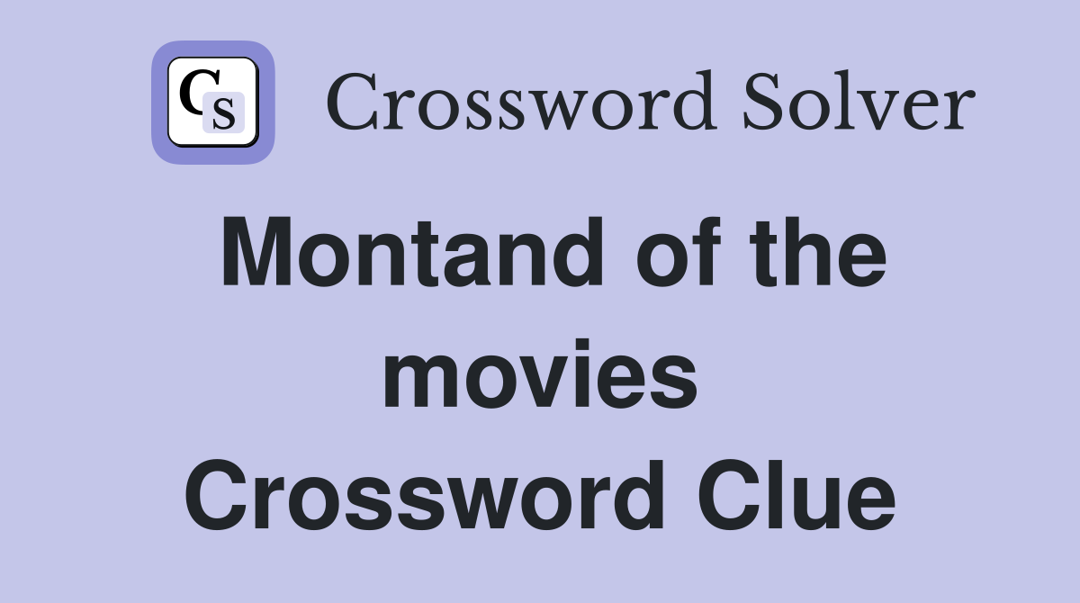 Montand of the movies Crossword Clue