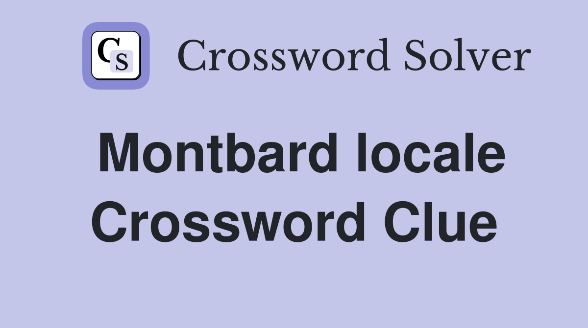 Montbard locale Crossword Clue