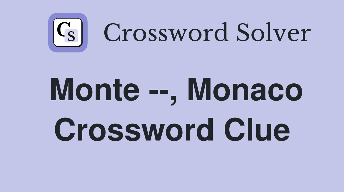 Monte --, Monaco Crossword Clue