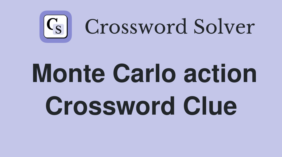 Monte Carlo action Crossword Clue