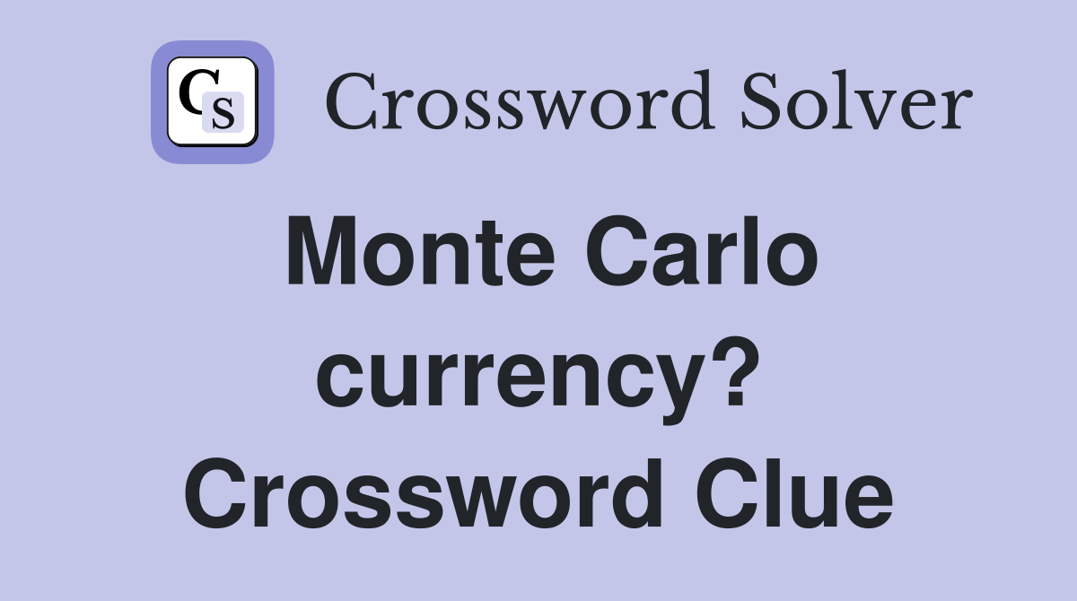 Monte Carlo currency? Crossword Clue
