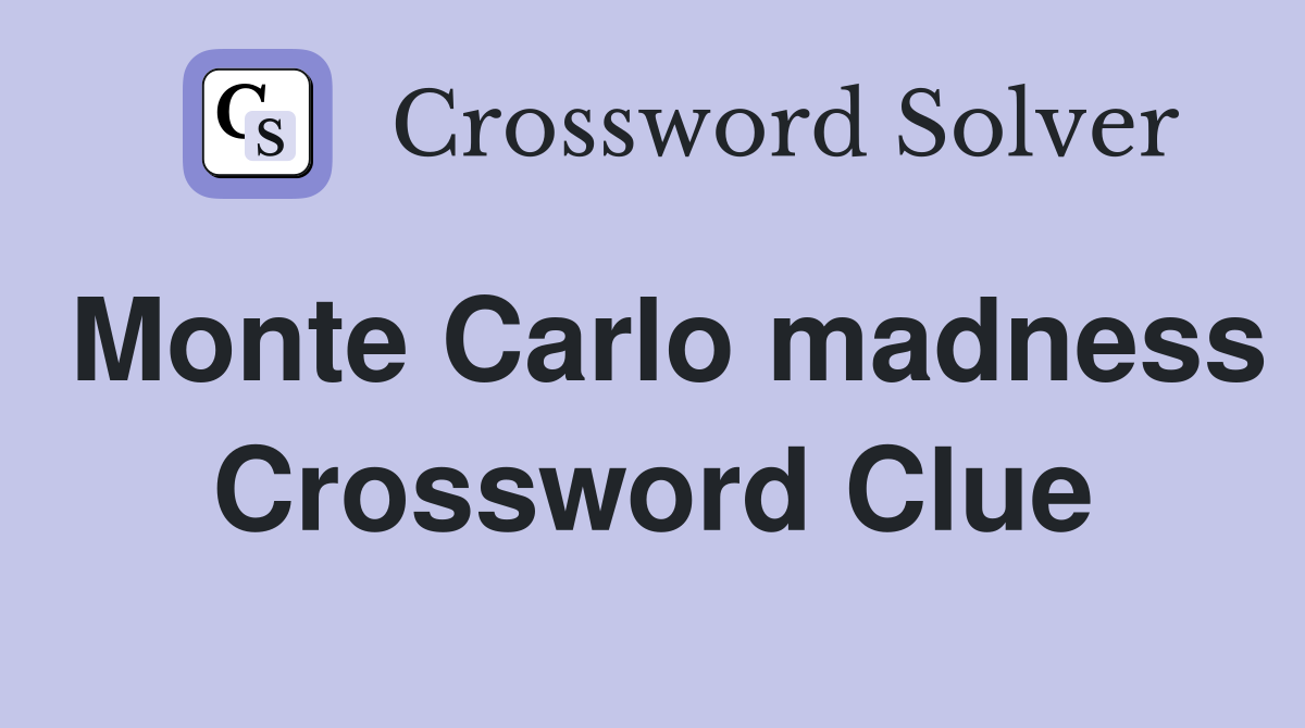 Monte Carlo madness Crossword Clue