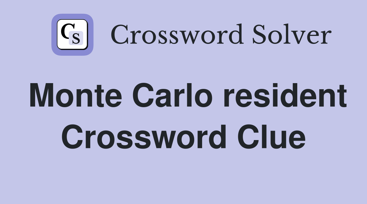 Monte Carlo resident Crossword Clue