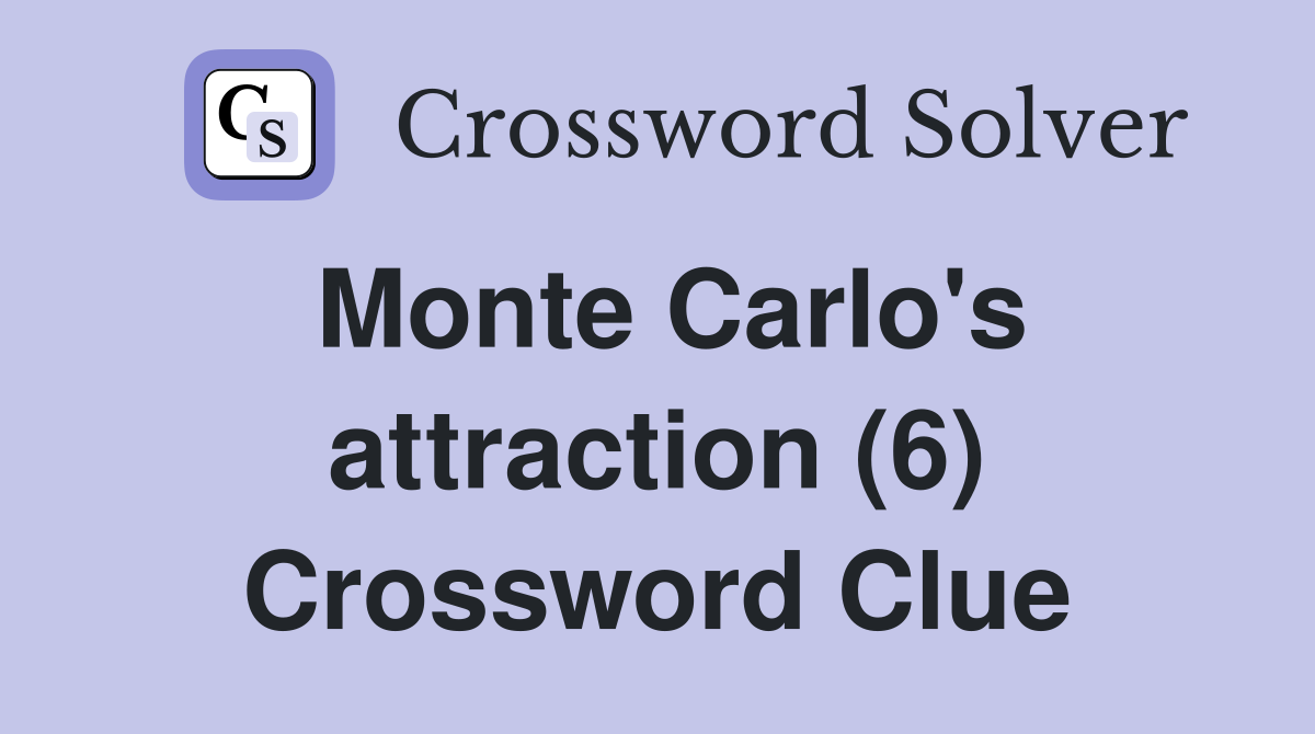 Monte Carlo's attraction (6) Crossword Clue