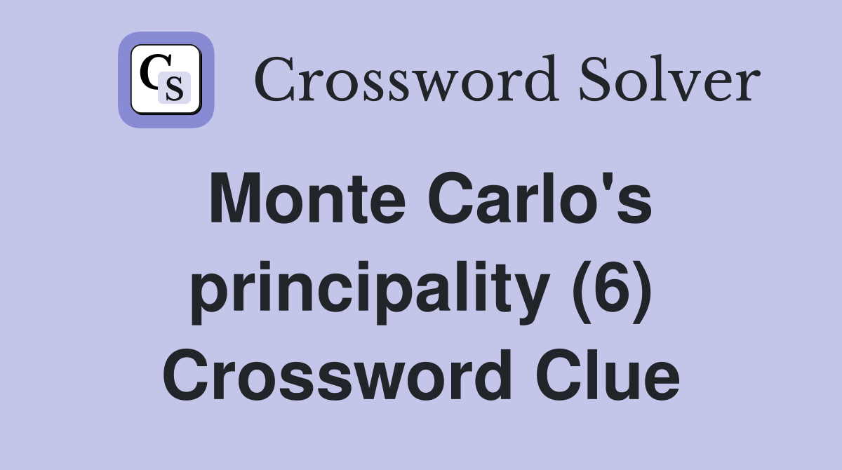 Monte Carlo's principality (6) Crossword Clue