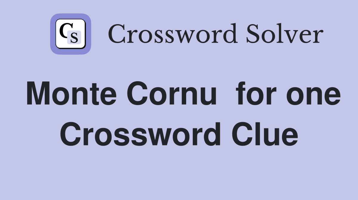 Monte Cornu  for one Crossword Clue