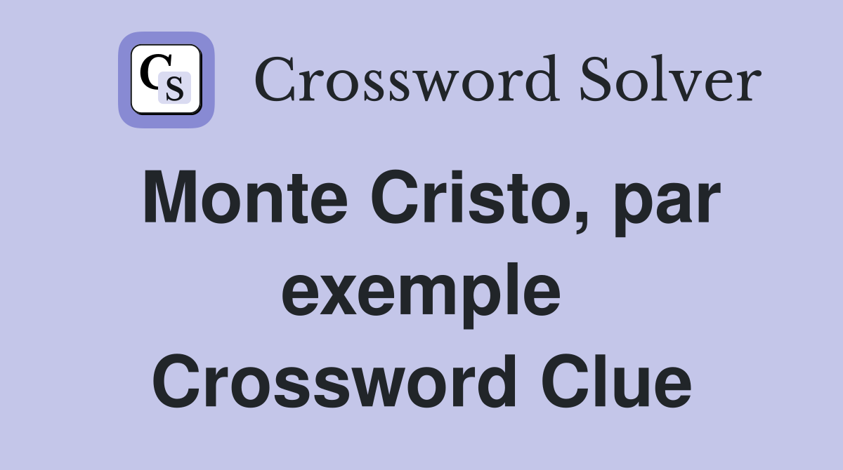 Monte Cristo, par exemple Crossword Clue