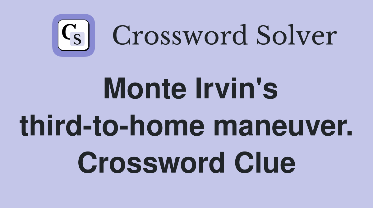 Monte Irvin's third-to-home maneuver. Crossword Clue