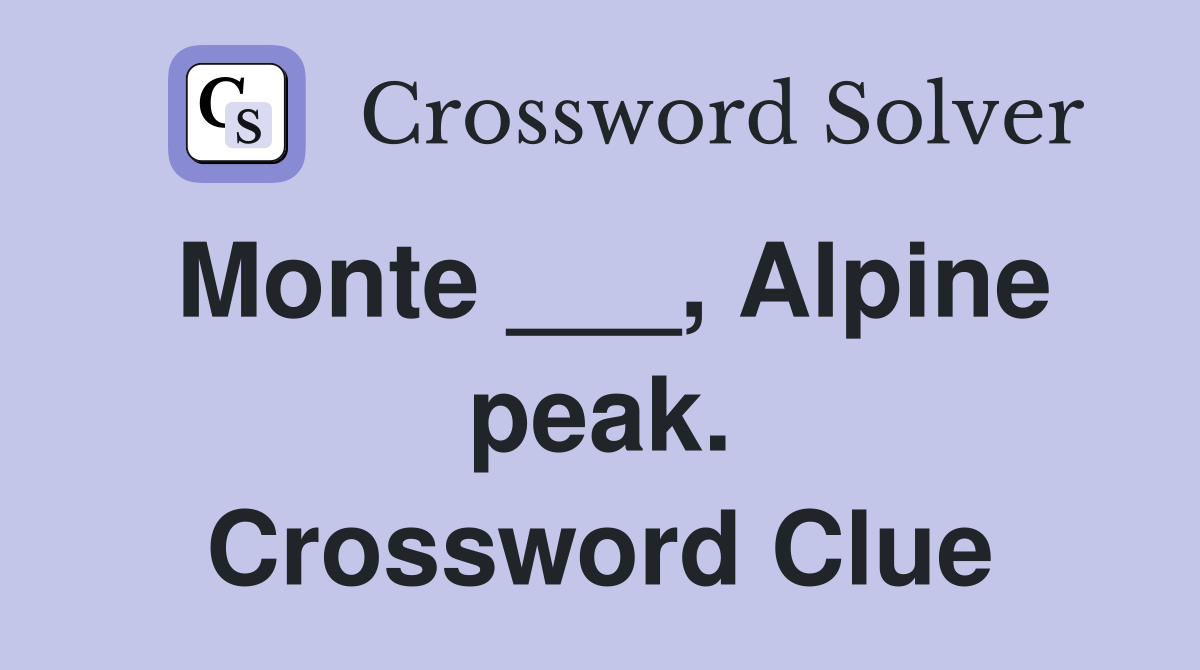 Monte ___, Alpine peak. Crossword Clue