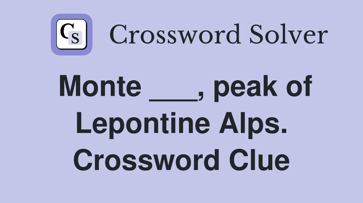 Monte ___, peak of Lepontine Alps. Crossword Clue