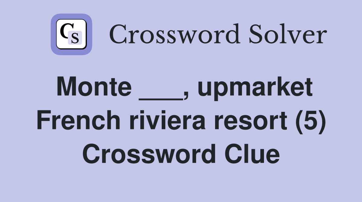 Monte ___, upmarket French riviera resort (5) Crossword Clue