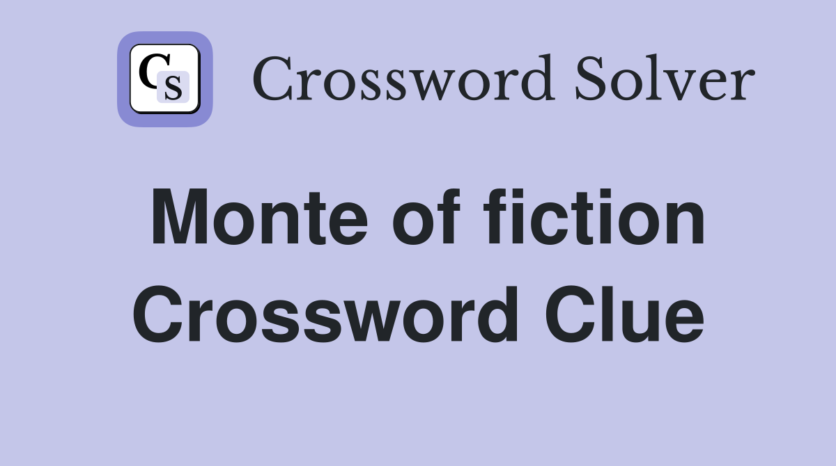 Monte of fiction Crossword Clue