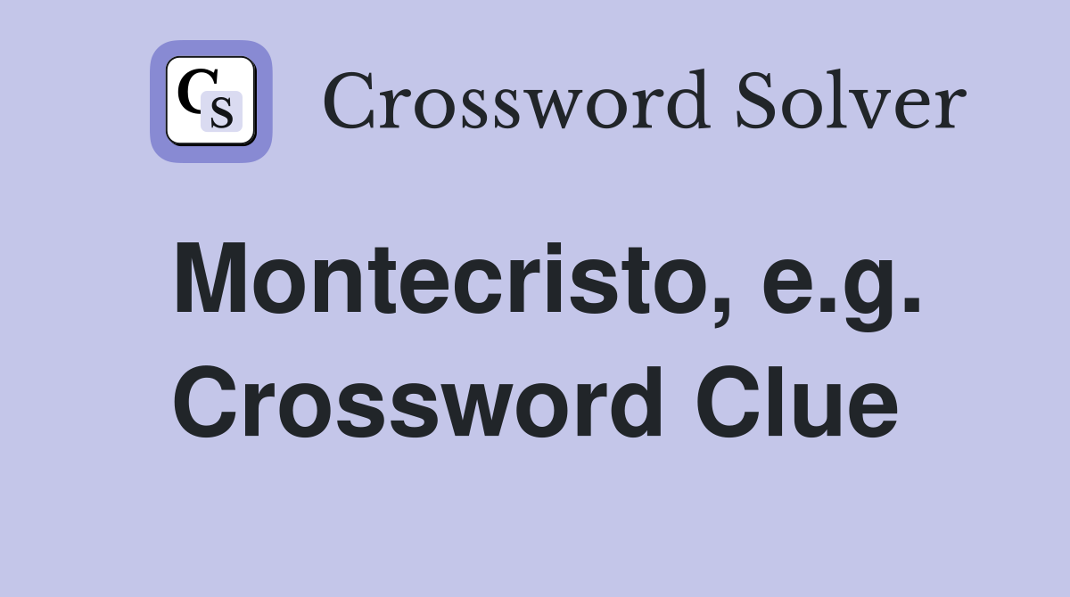Montecristo, e.g. Crossword Clue