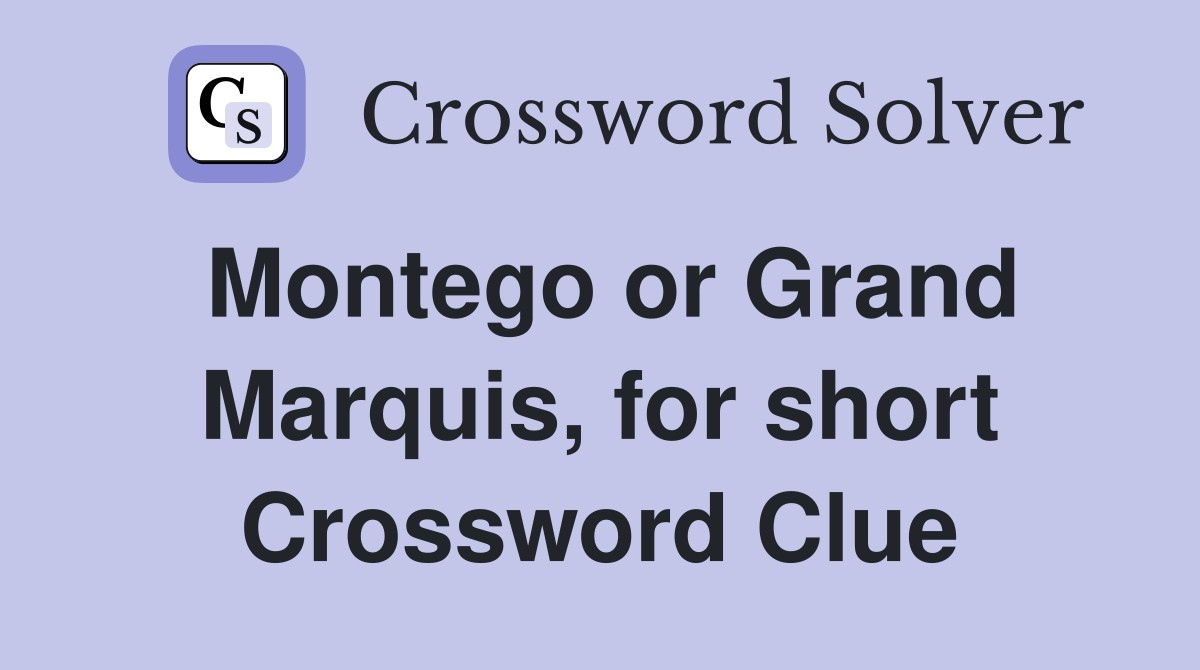 Montego or Grand Marquis, for short Crossword Clue
