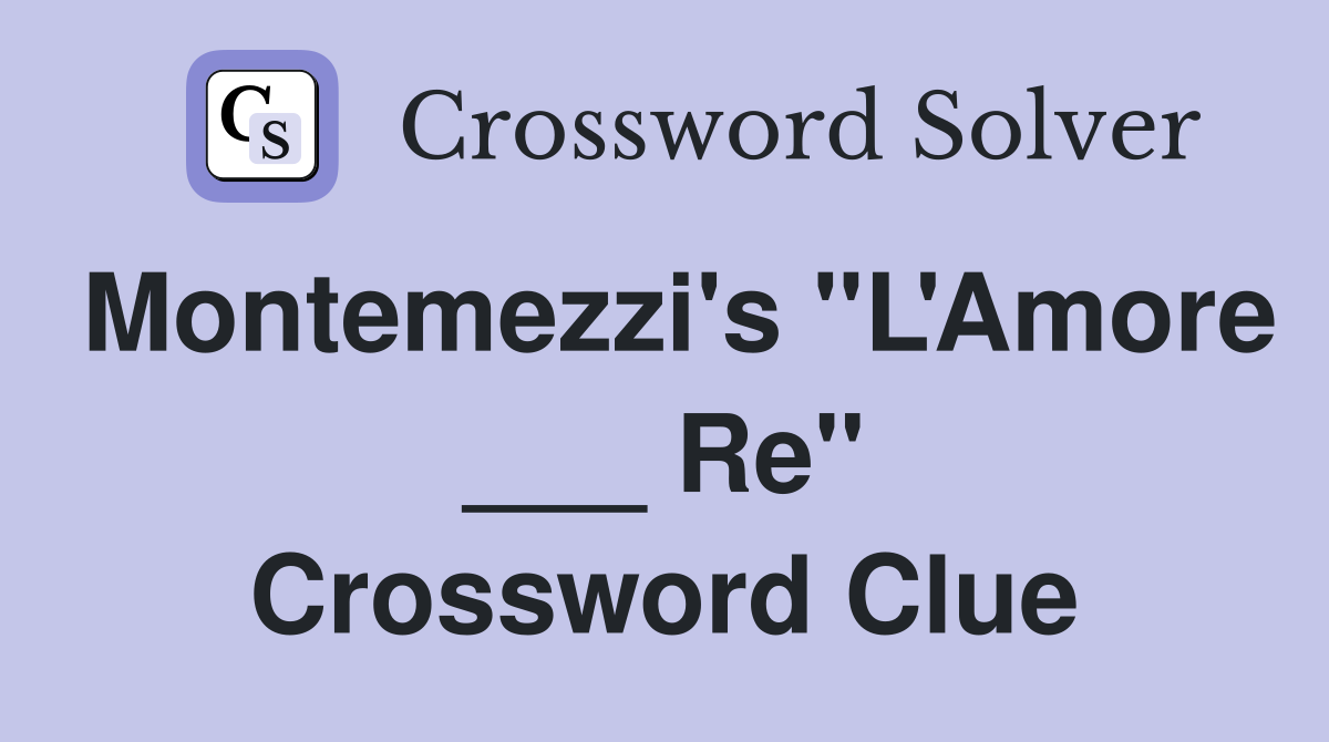 Montemezzi's "L'Amore ___ Re" Crossword Clue