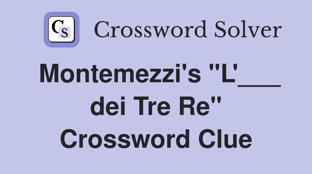 Montemezzi's "L'___ dei Tre Re" Crossword Clue
