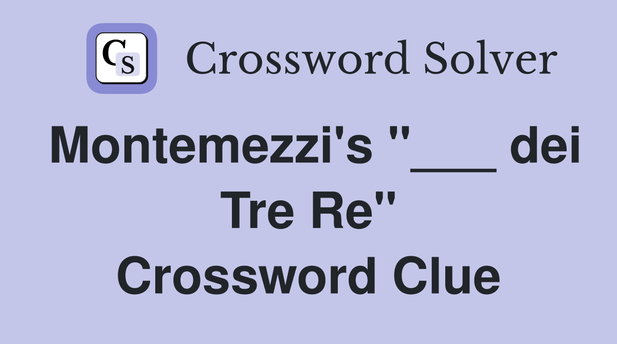 Montemezzi's "___ dei Tre Re" Crossword Clue