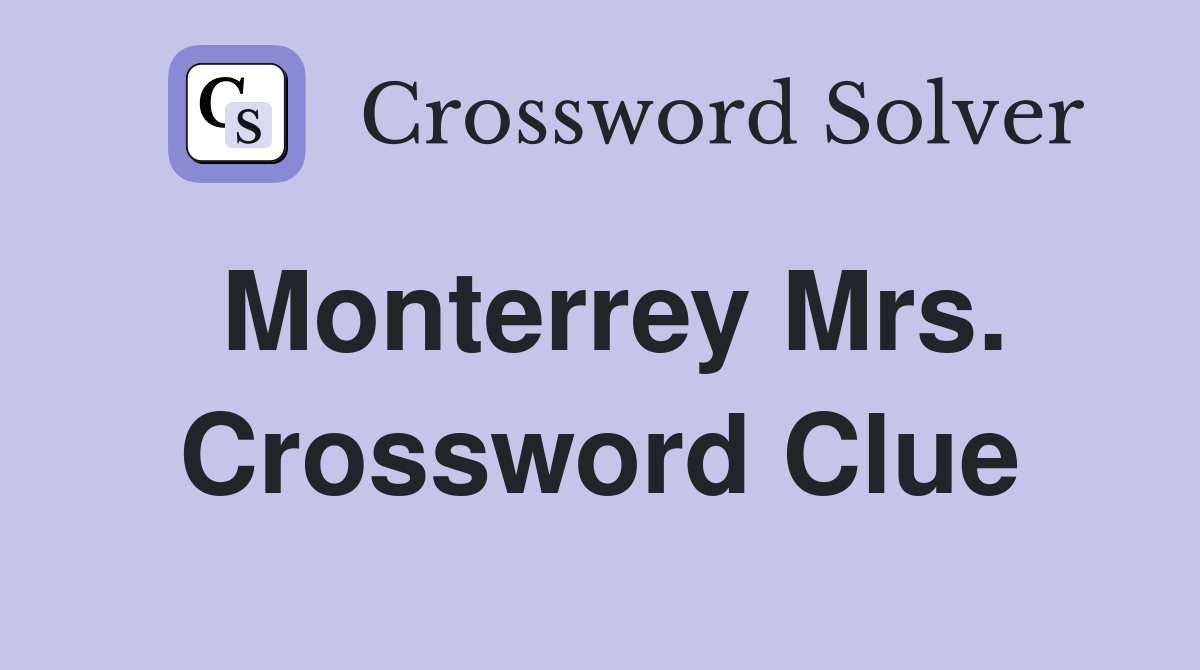 Monterrey Mrs. Crossword Clue