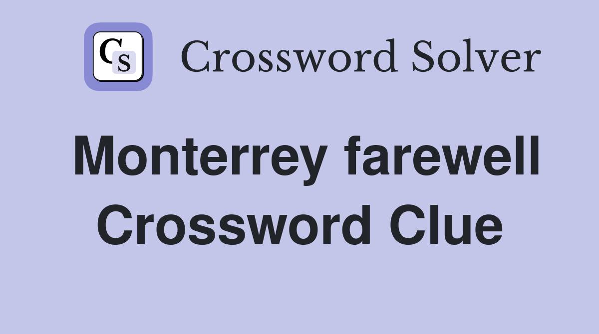 Monterrey farewell Crossword Clue