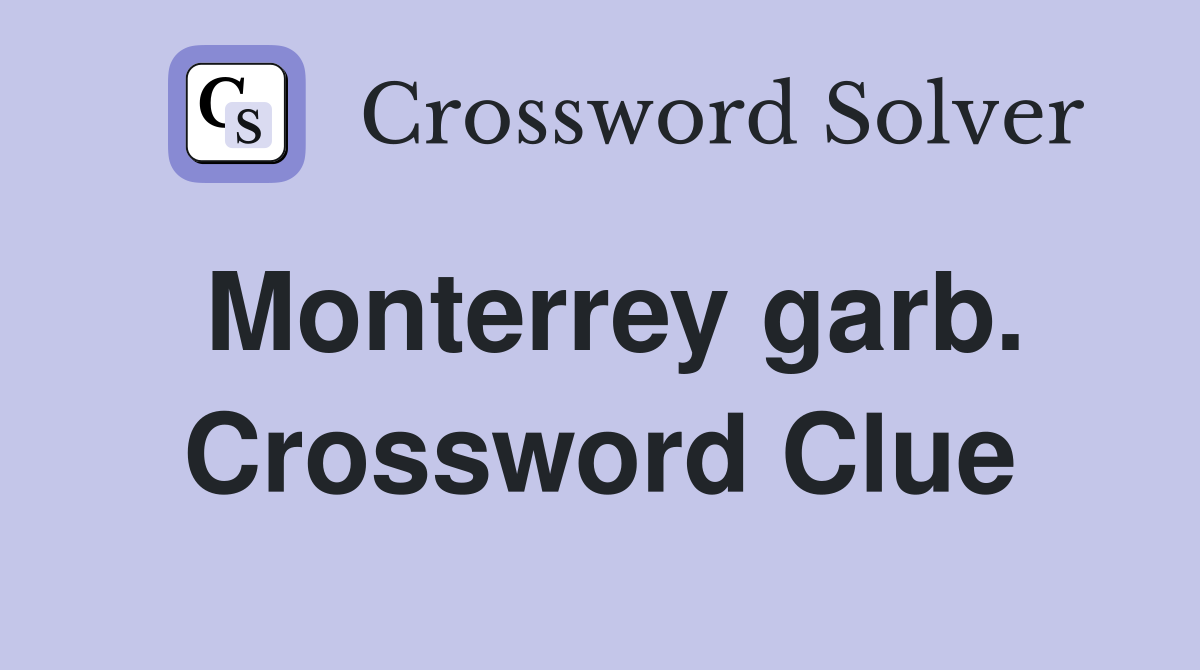 Monterrey garb. Crossword Clue