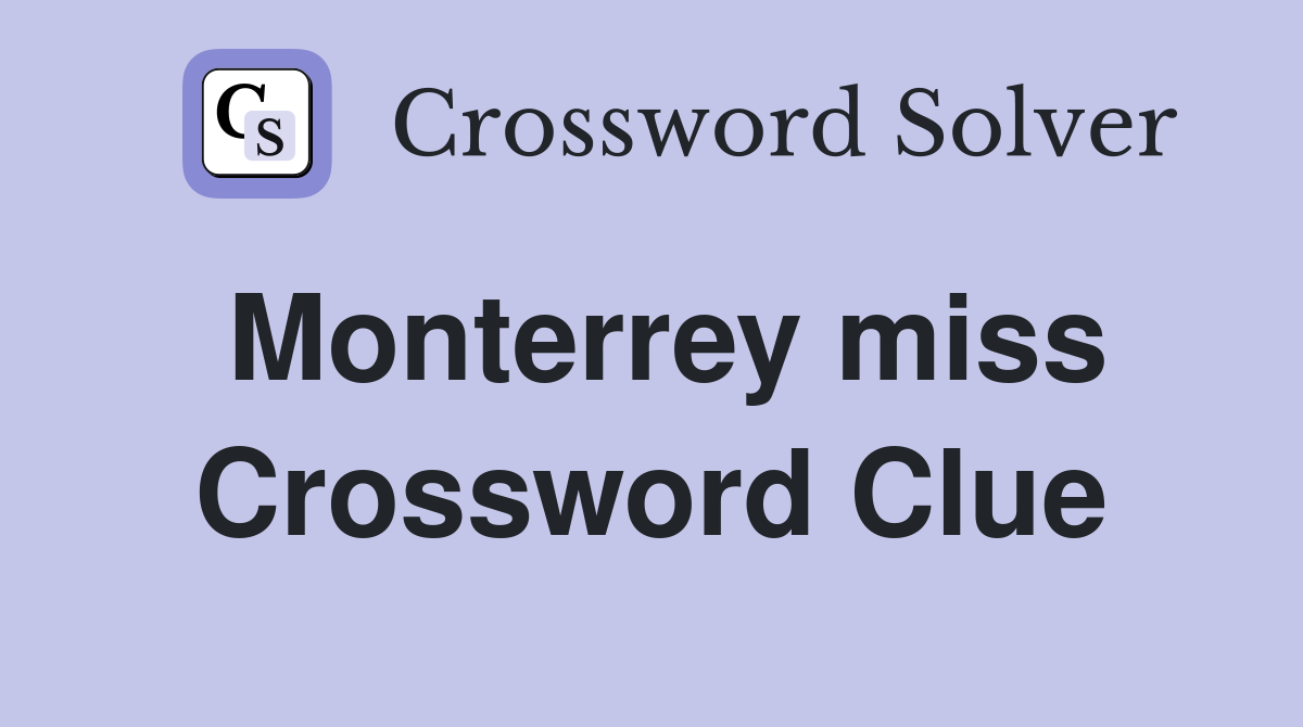 Monterrey miss Crossword Clue