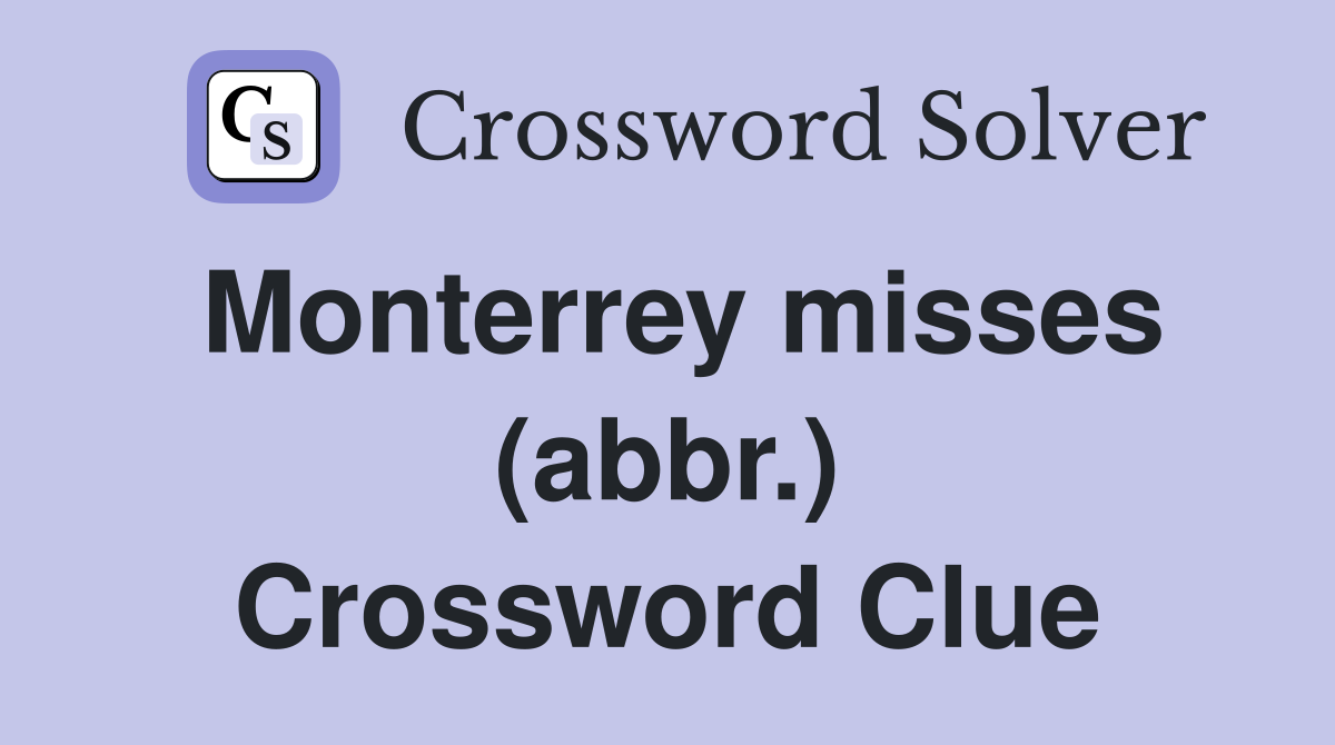 Monterrey misses (abbr.) Crossword Clue