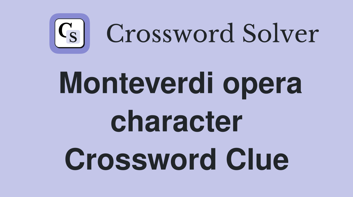 Monteverdi opera character Crossword Clue