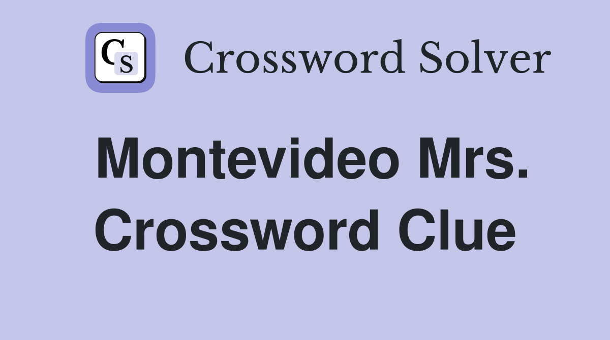 Montevideo Mrs. Crossword Clue