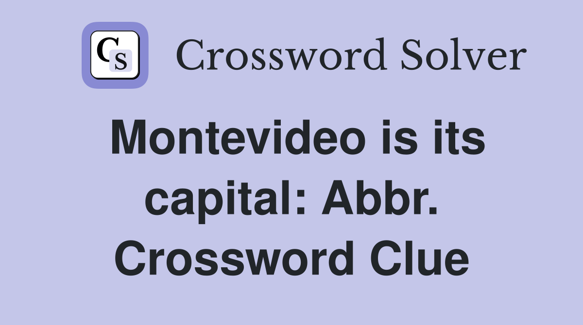 Montevideo is its capital: Abbr. Crossword Clue