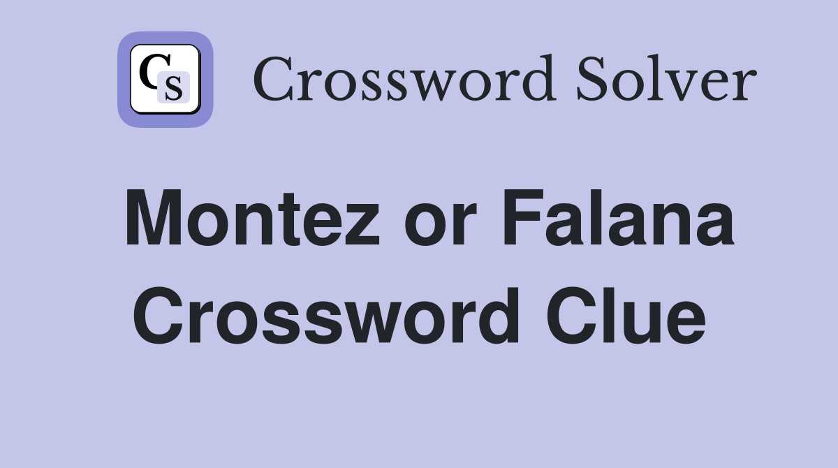 Montez or Falana Crossword Clue