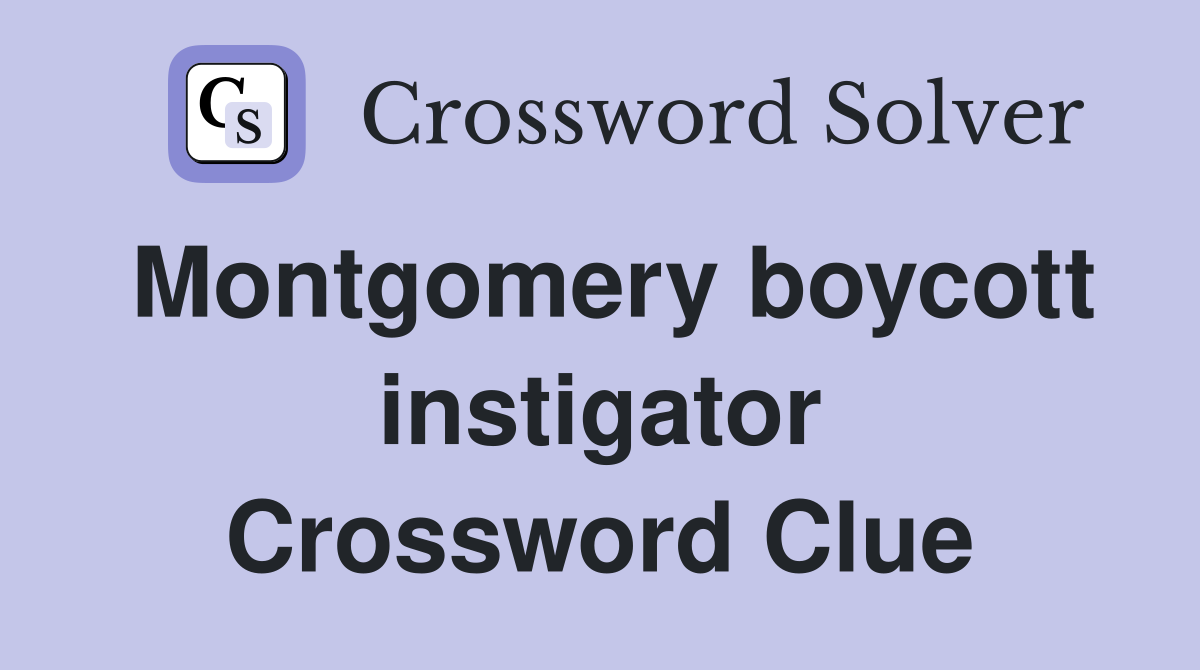 Montgomery boycott instigator Crossword Clue