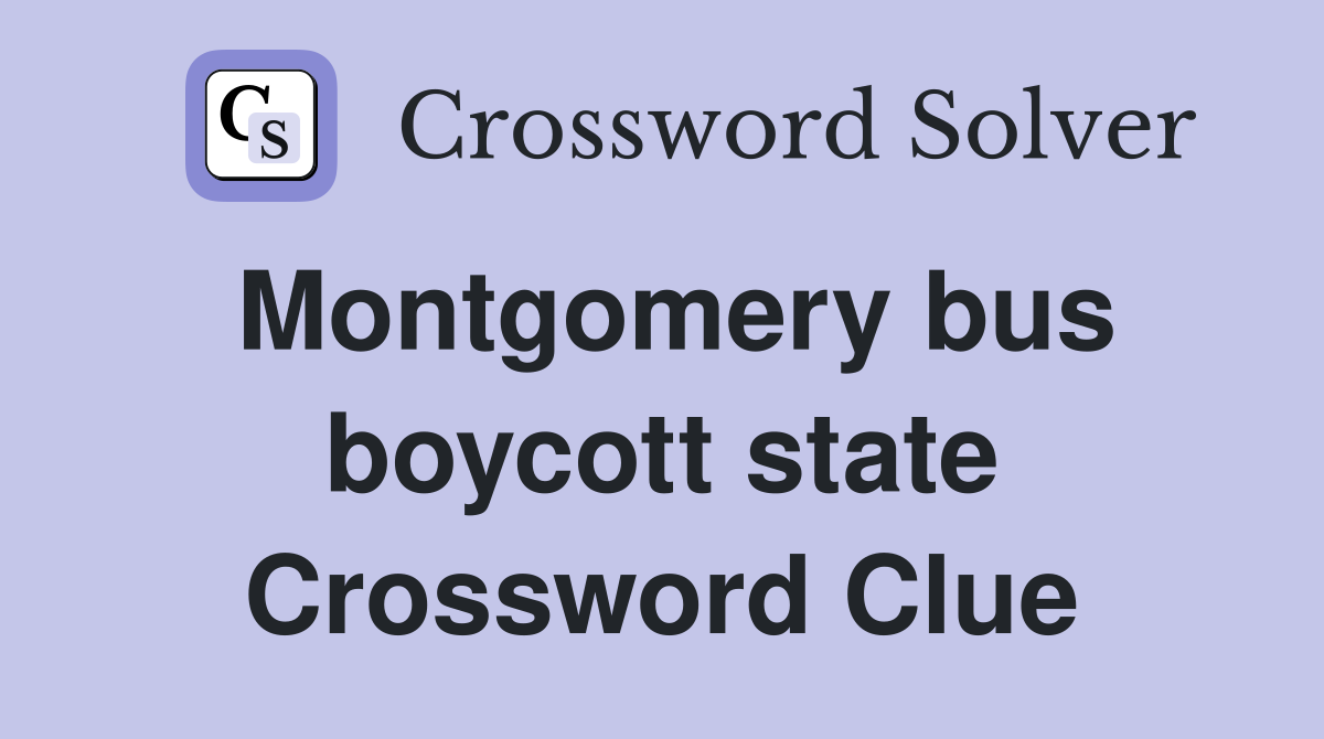 Montgomery bus boycott state Crossword Clue