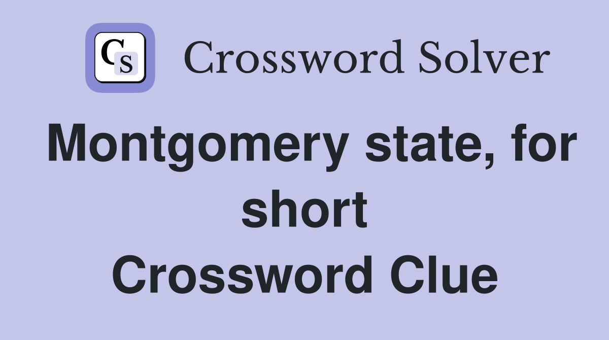 Montgomery state, for short Crossword Clue