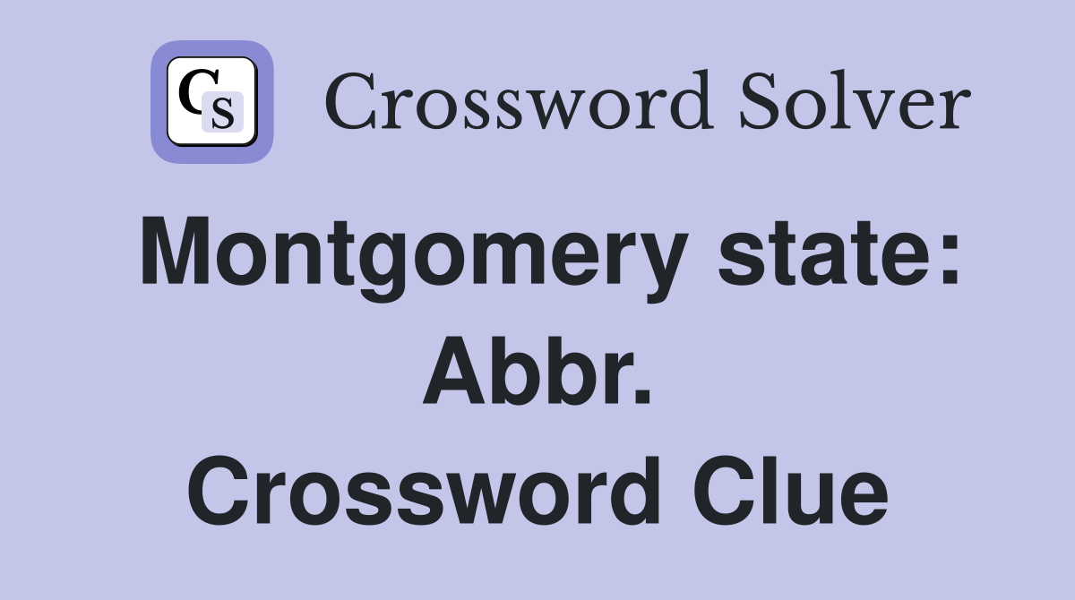 Montgomery state: Abbr. Crossword Clue