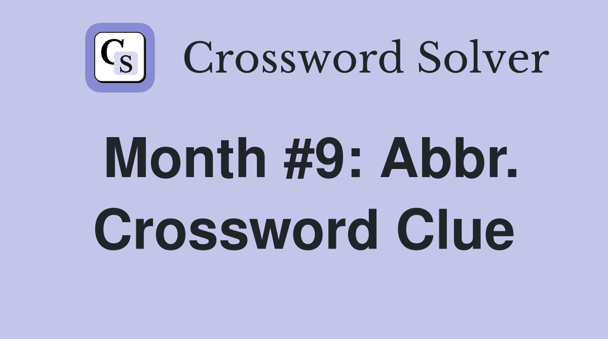 Month #9: Abbr. Crossword Clue