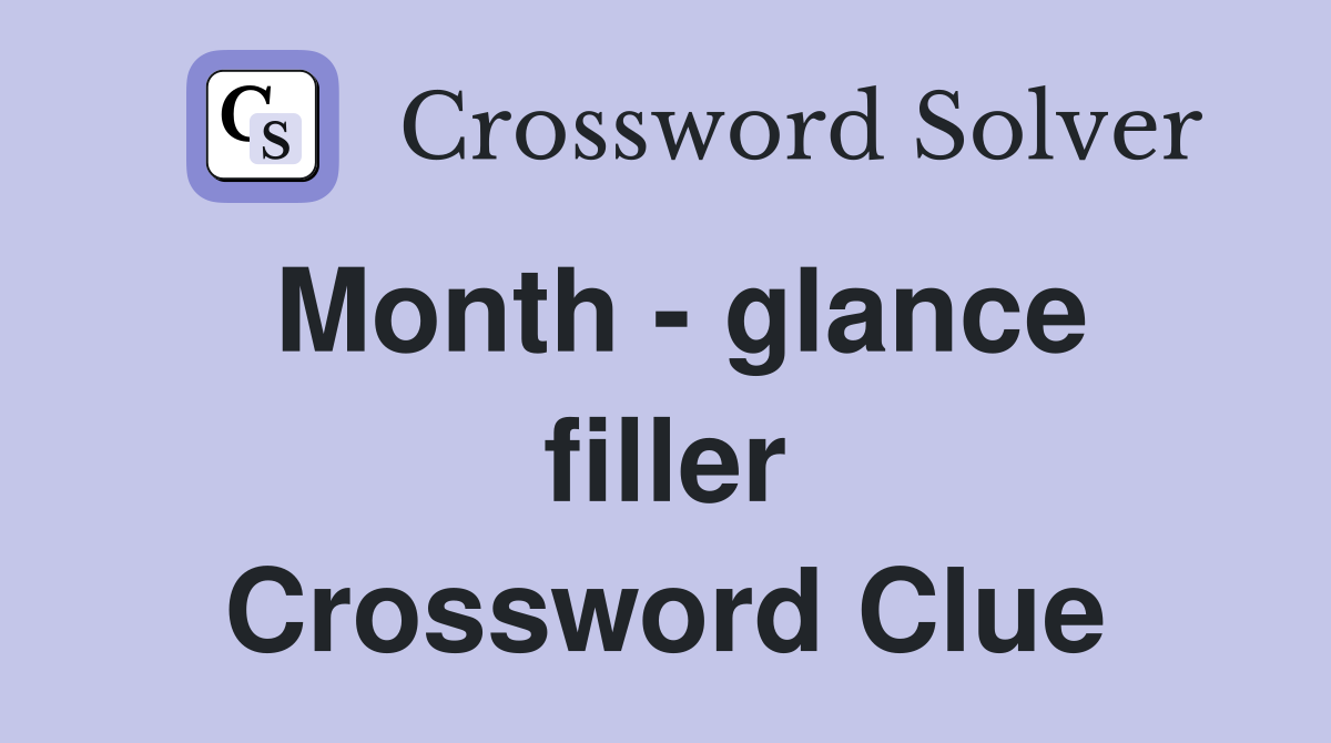 Month - glance filler Crossword Clue