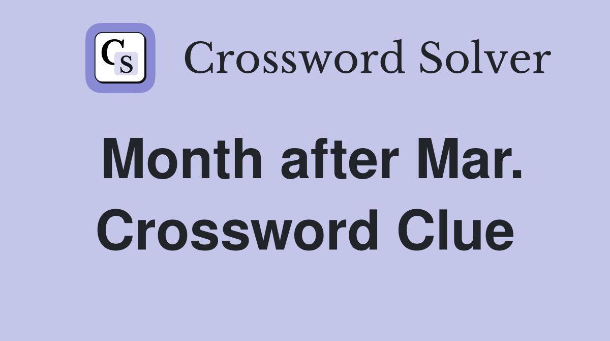 Month after Mar. Crossword Clue