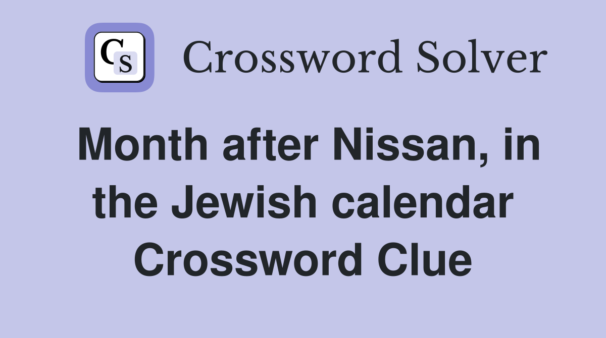 Month after Nissan, in the Jewish calendar Crossword Clue