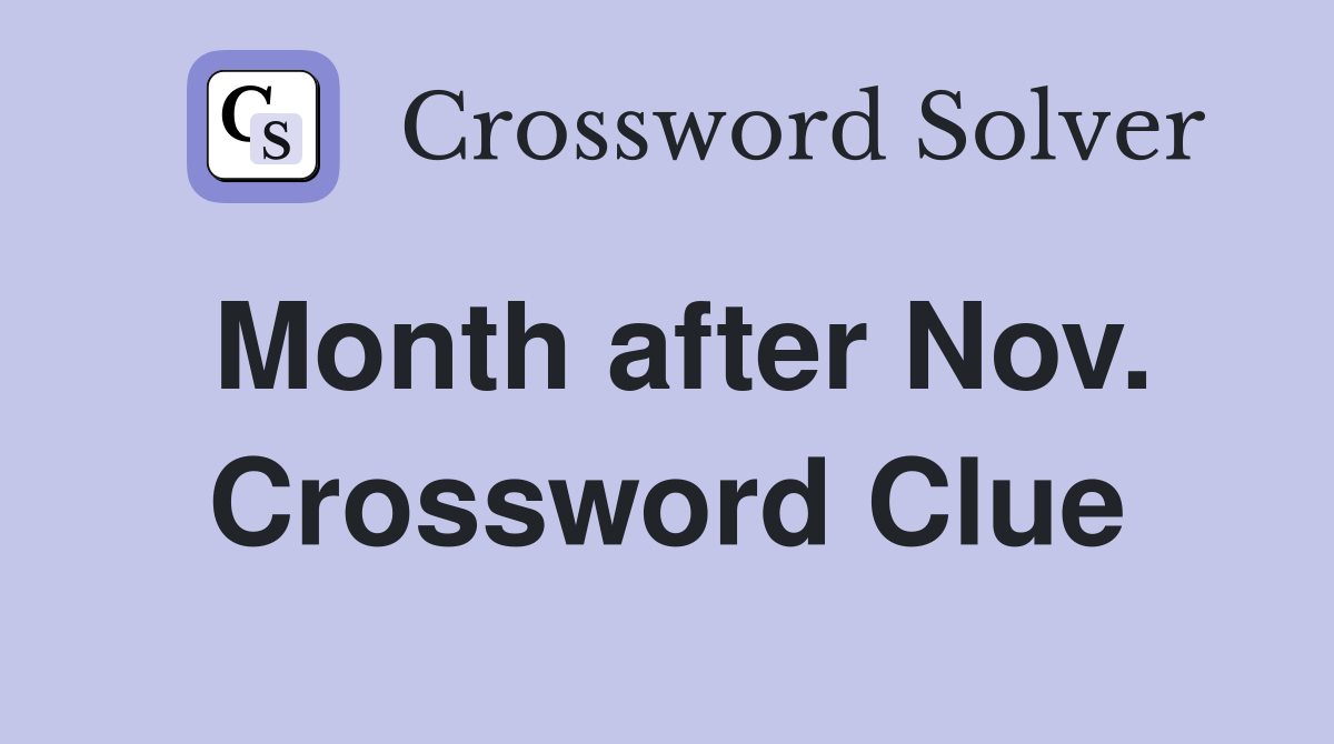 Month after Nov. Crossword Clue