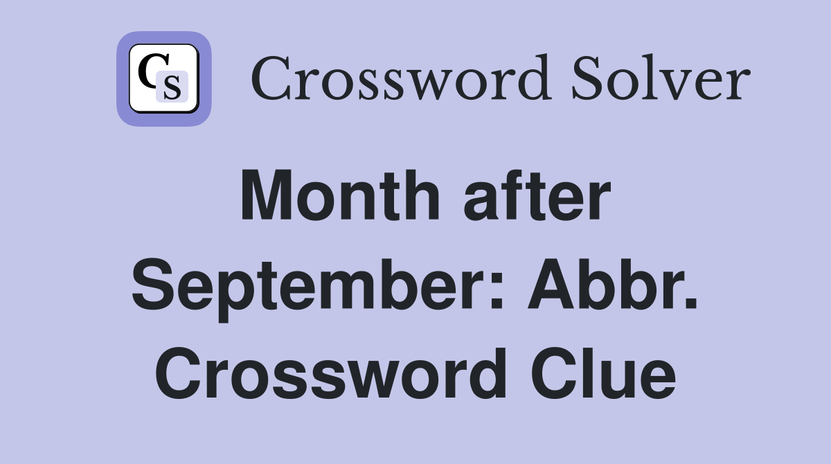 Month after September: Abbr. Crossword Clue