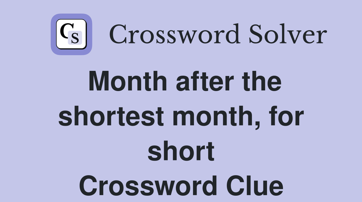 Month after the shortest month, for short Crossword Clue