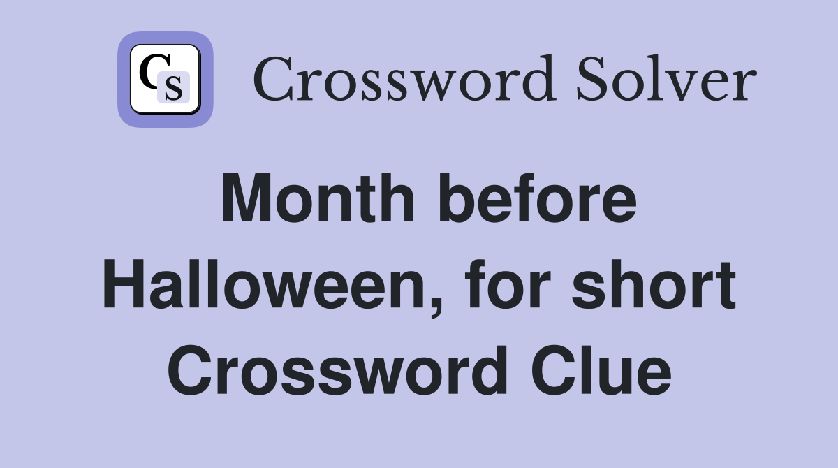 Month before Halloween, for short Crossword Clue