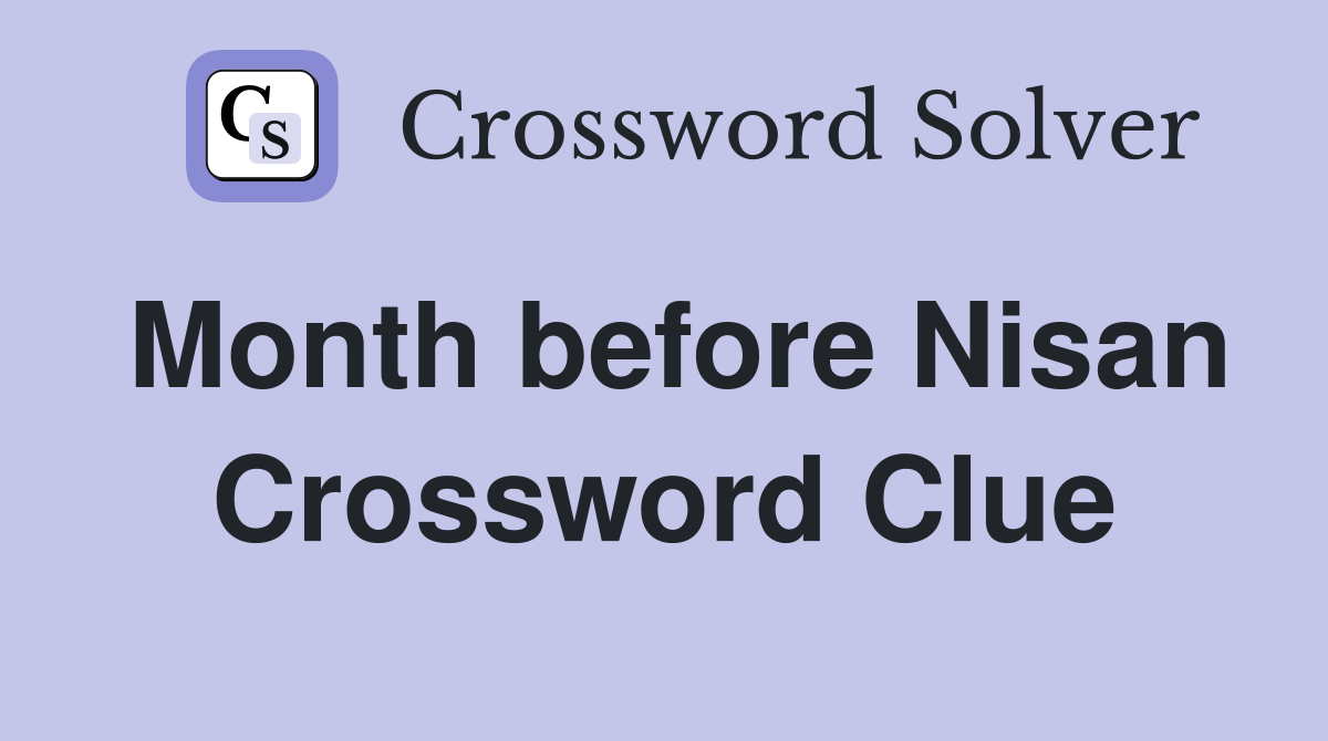 Month before Nisan Crossword Clue